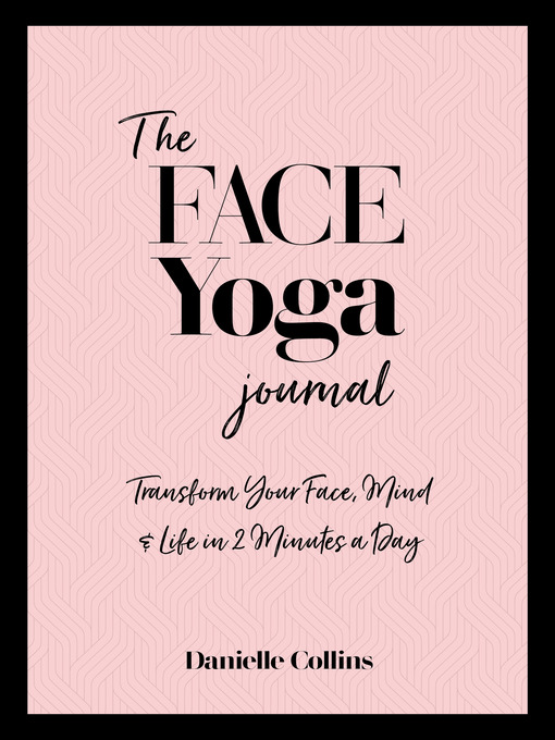 Title details for The Face Yoga Journal by Danielle Collins - Available